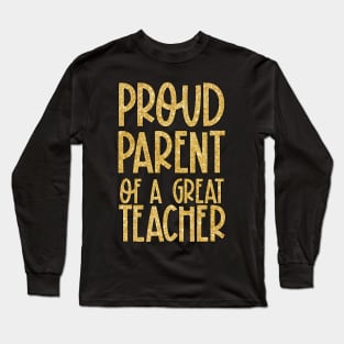 Proud Parent of a Great Teacher Long Sleeve T-Shirt